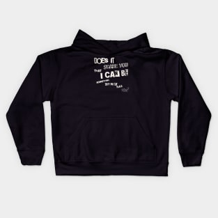 Does it scare you that i can be something different than you? (White letter) Kids Hoodie